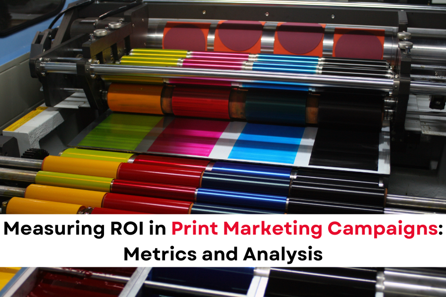 Measuring ROI in Print Marketing Campaigns: Metrics and Analysis