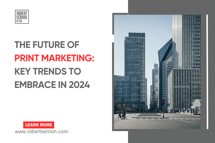 Unveiling the Future of Print Marketing: Key Trends to Embrace in 2024