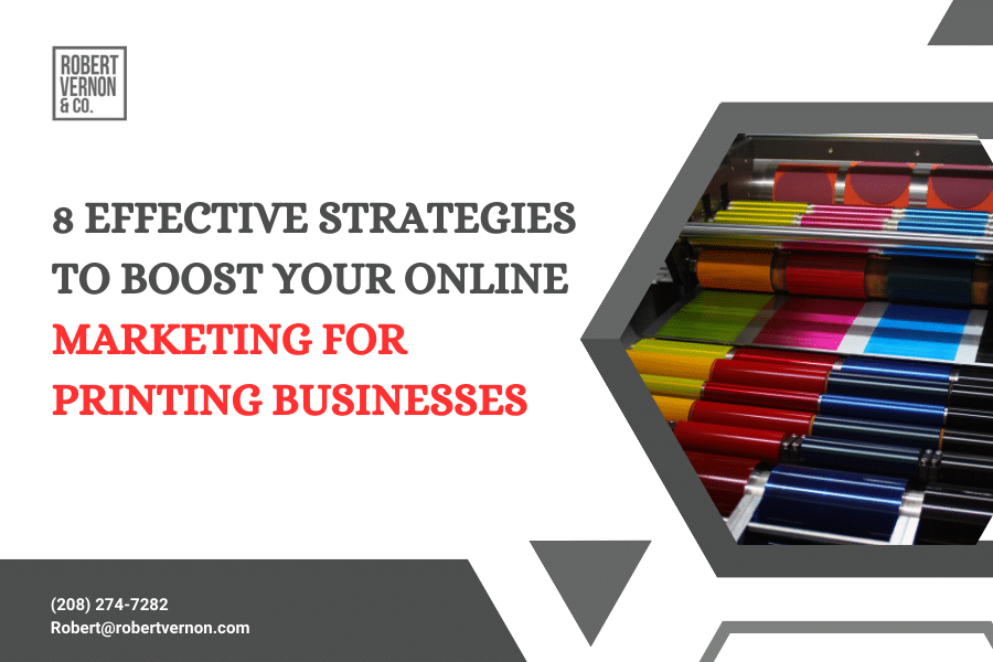 8 Effective Strategies to Boost Your Online Marketing for Printing Businesses
